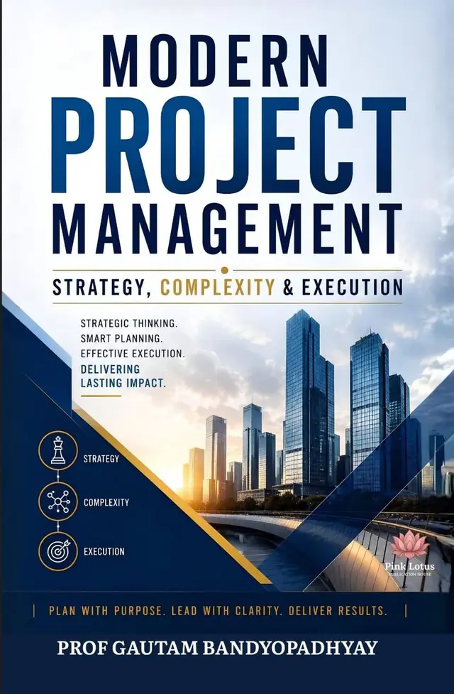 Modern Project Management: Strategy, Complexity & Execution by Prof Gautam Bandyopadhyay