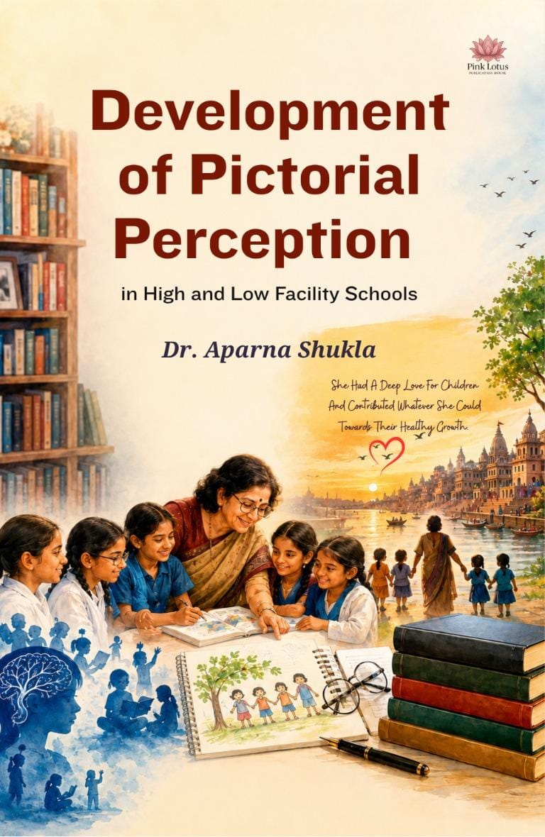Development of Pictorial Perception in High and Low Facility Schools by Dr. Aparna Shukla