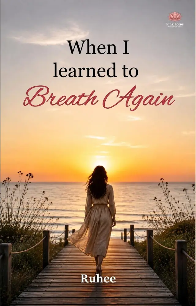 When I Learned to Breath Again by Ruhee